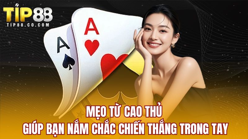 Mẹo từ cao thủ giúp bạn nắm chắc chiến thắng trong tay