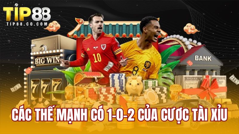 Các thế mạnh có 1-0-2 của cược tài xỉu