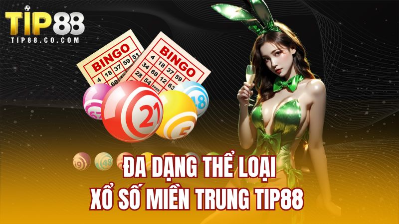 Đa dạng thể loại xổ số miền Trung Tip88 