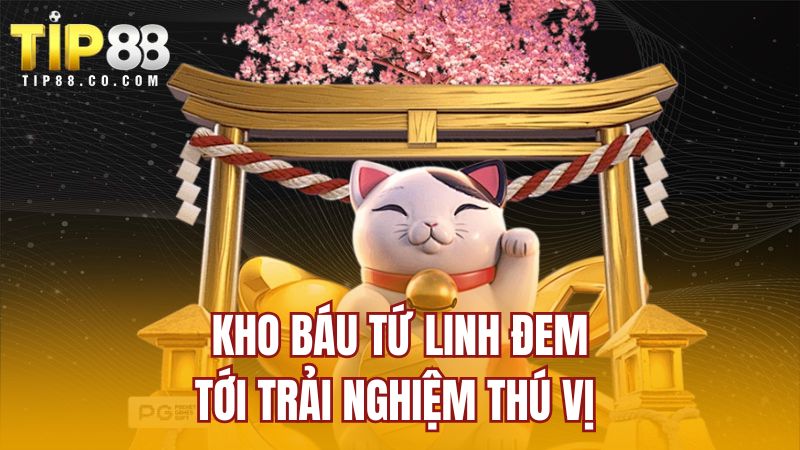 Kho báu tứ linh đem tới trải nghiệm thú vị