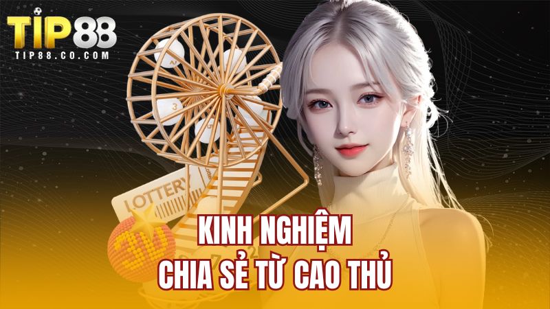 Kinh nghiệm chia sẻ từ cao thủ