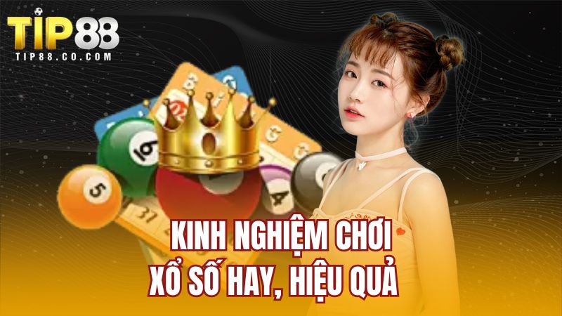 Kinh nghiệm chơi xổ số hay, hiệu quả  