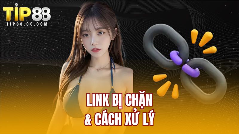 Link bị chặn & cách xử lý