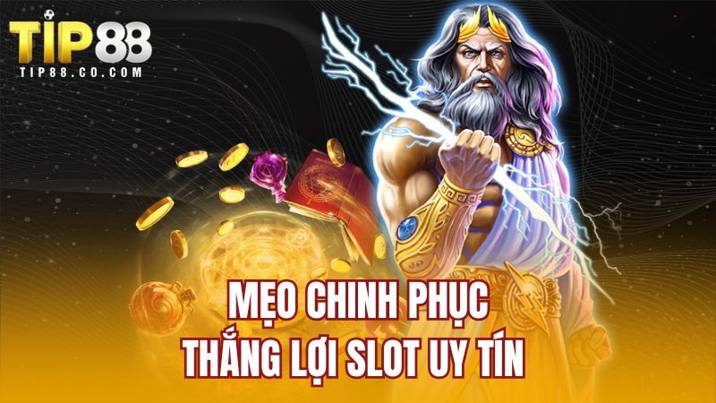 Mẹo chinh phục thắng lợi slot uy tín