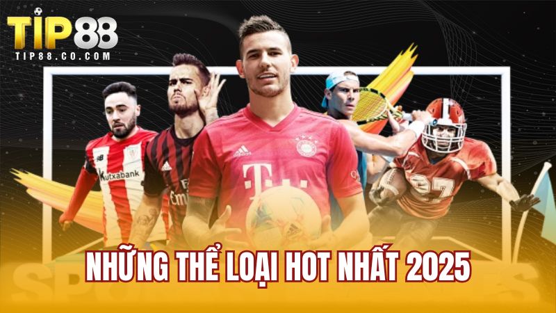 Những thể loại hot nhất 2025