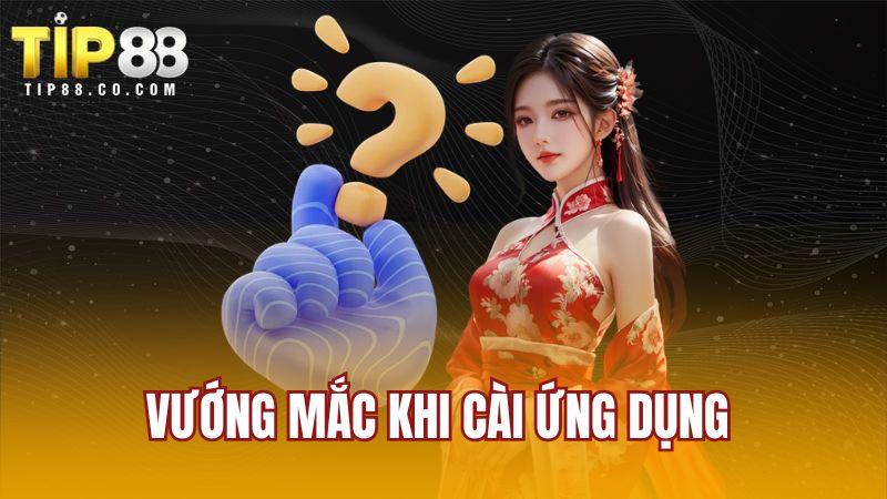 Vướng mắc khi cài ứng dụng